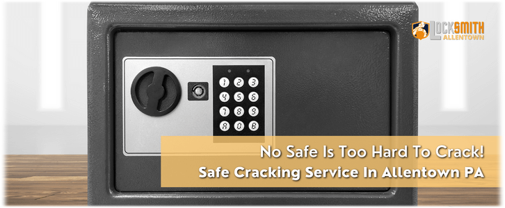 Safe Cracking Service Allentown PA (610) 467-2762